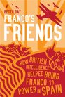 Franco's Friends How MI6 Helped the Fascists Win Power in Spain