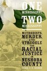 One Mississippi Two Mississippi Methodists Murder and the Struggle for Racial Justice in Neshoba County