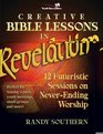 Creative Bible Lessons in Revelation  12 Futuristic Sessions on NeverEnding Worship