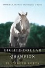 The EightyDollar Champion Snowman the Horse That Inspired a Nation