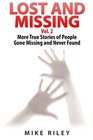 Lost and Missing Vol 2 More True Stories of People Gone Missing and Never Found