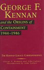 George F Kennan and the Origins of Containment 19441946 The KennanLukacs Correspondence