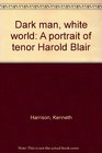 Dark man white world A portrait of tenor Harold Blair