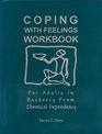 Coping with Feelings Woorkbook For Adults in Recovery from Chemical Dependency