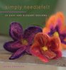 Simply Needlefelt 20 Easy and Elegant Designs