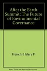 After the Earth Summit The Future of Environmental Governance