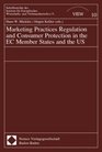 Marketing Practice Regulation and Consumer Protection in the EC Member States and the US Schriftenreihe des Instituts fr Euopisches Wirtschafts und Verbraucherrecht Bd 10