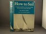 How to Sail A Complete Handbook of the Art of Sailing for the Novice