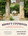 Bruno's Cookbook Recipes and Traditions from a French Country Kitchen