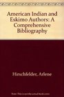 American Indian and Eskimo Authors A Comprehensive Bibliography