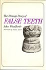 The Strange Story of False Teeth