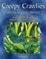 Creepy Crawlies and the Scientific Method More Than 100 HandsOn Science Experiments for Children