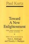Toward a New Enlightenment The Philosophy of Paul Kurtz