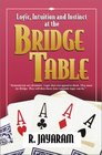 Logic Intuition and Instinct at the Bridge Table