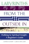 Labyrinths from the Outside in Walking to Spiritual Insight a Beginner's Guide