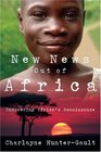 New News Out of Africa Uncovering Africa's Renaissance