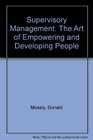 Supervisory Management The Art of Empowering and Developing People