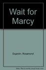 Wait for Marcy