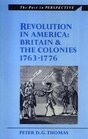 Revolution in America  Britain and the Colonies 17631776