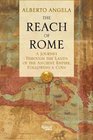 The Reach of Rome A Journey Through the Lands of the Ancient Empire Following a Coin