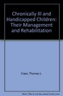 Chronically ill and handicapped children their management and rehabilitation