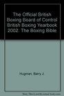 The Official British Boxing Board of Control British Boxing Yearbook 2002 The Boxing Bible