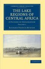The Lake Regions of Central Africa A Picture of Exploration