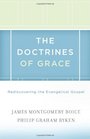 The Doctrines of Grace Rediscovering the Evangelical Gospel