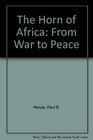 The Horn of Africa From War to Peace