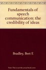 Fundamentals of speech communication the credibility of ideas