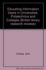 Educating Information Users in Universities Polytechnics and Colleges