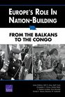 Europe's Role in NationBuilding From the Balkans to the Congo