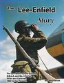 LeeEnfield Story A Complete Study of the LeeMetford LeeEnfield SMLE and No4 Series