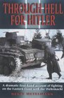 Through Hell for Hitler  a Dramatic First Hand Accouint of Fighting on the Eastern Front with the Wehrmacht