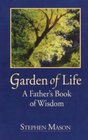 Garden of Life A Father's Book of Wisdom