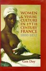 Women and Visual Culture in Nineteenth Century France 18001852