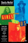 Girls Like Us Carole King Joni Mitchell Carly Simon  And the Journey of a Generation