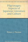 Pilgrimages Aspects of Japanese Literature and Culture