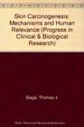 Skin carcinogenesis Mechanisms and human relevance  proceedings of the symposium Dermal carcinogenesisresearch directions for human relevance held  in clinical and biological research