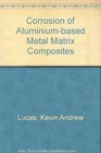 Corrosion of Aluminiumbased Metal Matrix Composites