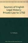 Sources of English Legal History Private Law to 1750