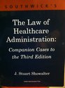 Southwick's The Law of Healthcare Administration Companion Cases to the Third Edition