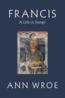 Francis A Life in Songs