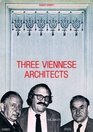 Drei Wiener Architekten   Wilhelm Holzbauer Gustav Peichl Roland Rainer