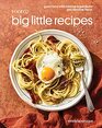 Food52 Big Little Recipes Good Food with Minimal Ingredients and Maximal Flavor