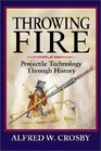 Throwing Fire  Projectile Technology through History