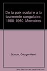 De la paix scolaire a la tourmente congolaise 19581960 Memoires
