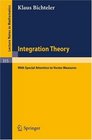 Integration Theory With Special Attention to Vector Measures