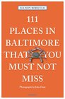 111 Places in Baltimore That You Must Not Miss (111 Places in .... That You Must Not Miss)