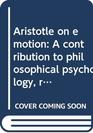 Aristotle on emotion A contribution to philosophical psychology rhetoric poetics politics and ethics